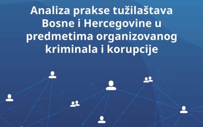 Analysis of the Practice of Bosnia and Herzegovina Prosecution Services in Organised Crime and Corruption Cases