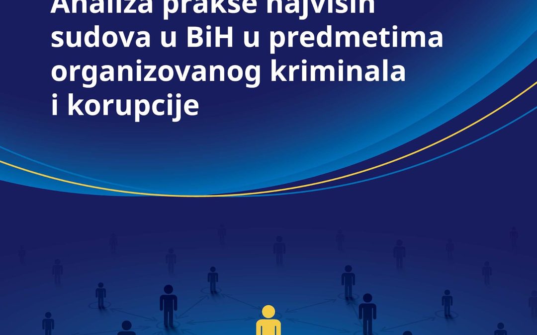 Analysis of the practice of the highest courts in BiH in cases of organised crime and corruption
