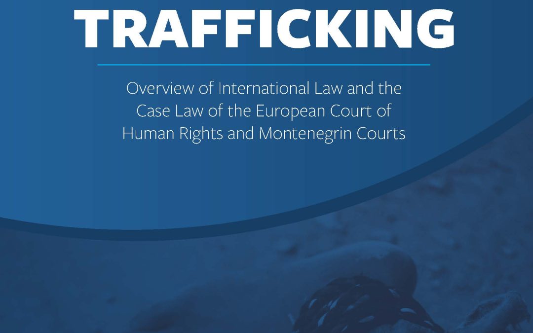Human Trafficking – Overview of International Law and the Case Law of the ECHR and MNE courts