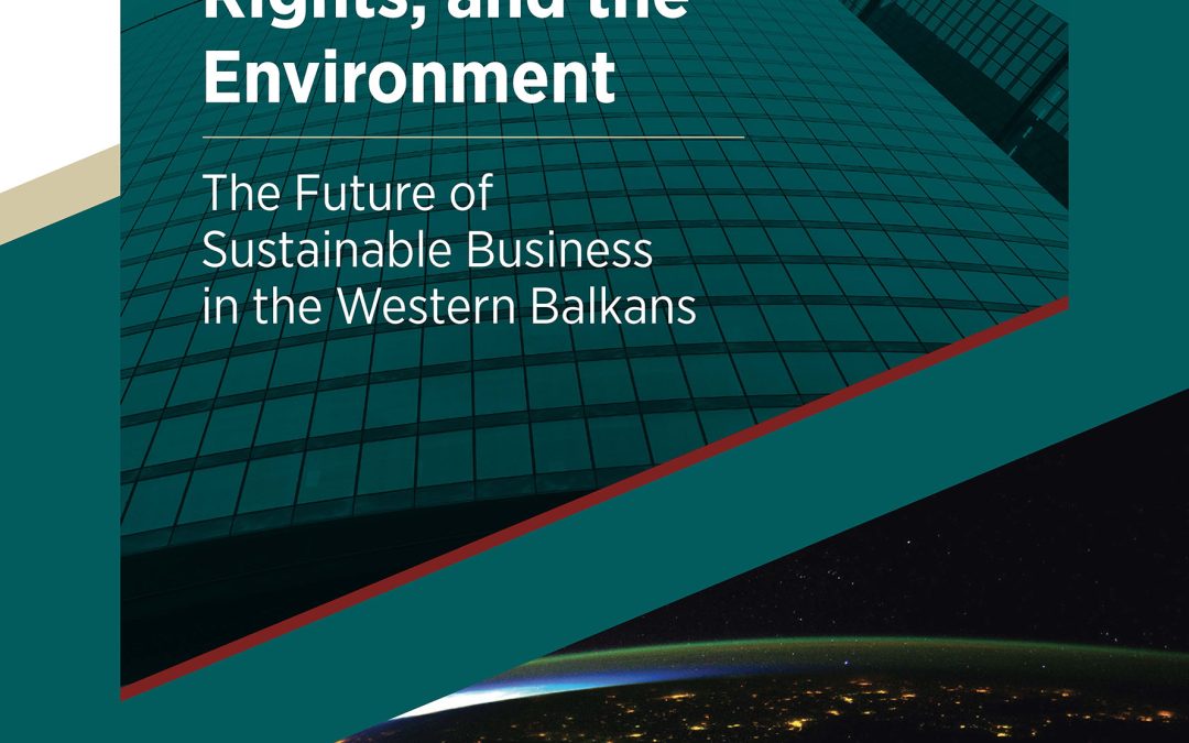 Business, Human Rights, and the Environment – The Future of Sustainable Business in the Western Balkans