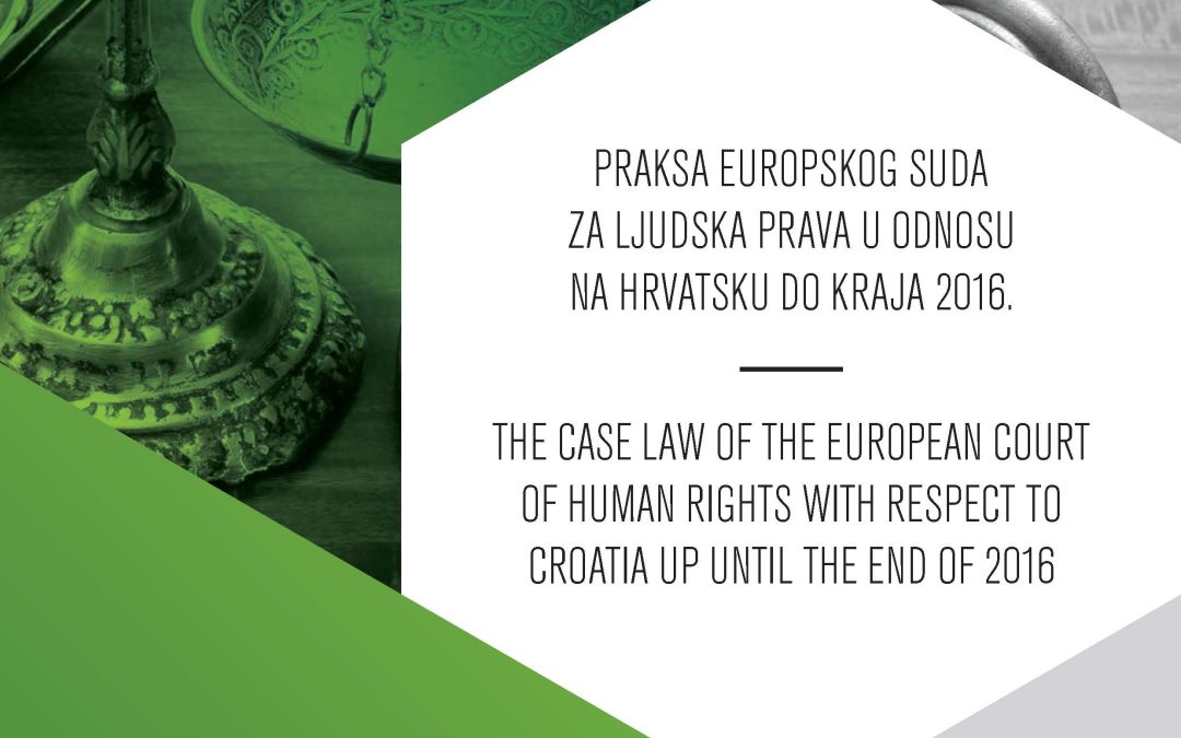 THE CASE LAW OF THE EUROPEAN COURT OF HUMAN RIGHTS WITH RESPECT TO CROATIA UP UNTIL THE END OF 2016