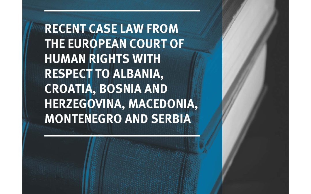 Recent case law from the European Court of Human Rights with respect to Albania, Croatia, Bosnia and Herzegovina, Macedonia, Montenegro and Serbia